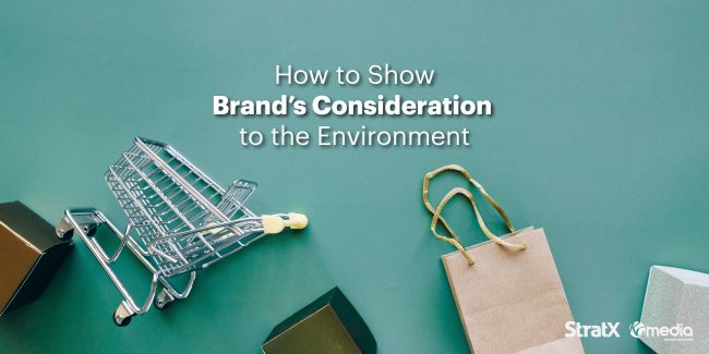 How to Show Brand’s Consideration to Environment Brands can win the heart of audience by showing their efforts to save the environment