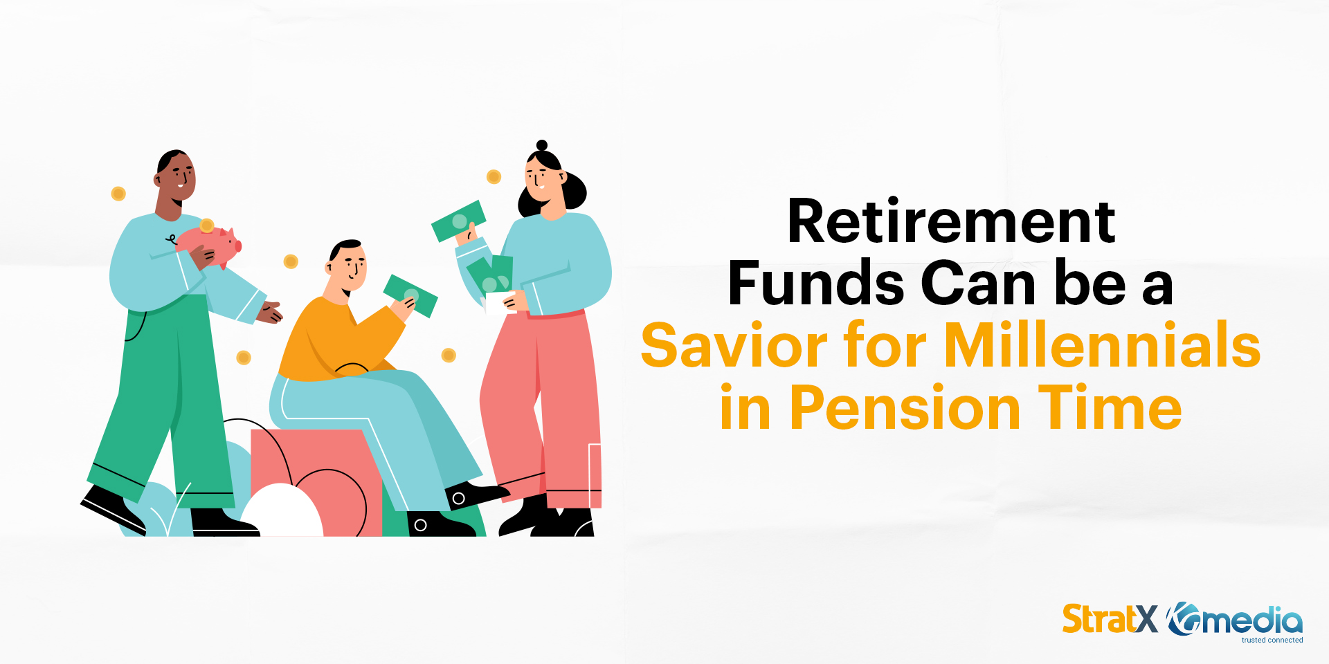 Retirement funds can be a savior for millennials in pension time